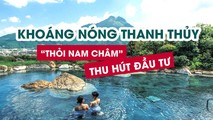 Khoáng nóng Thanh Thủy - "thỏi nam châm" thu hút đầu tư